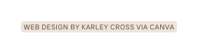 web design by karley cross via canva